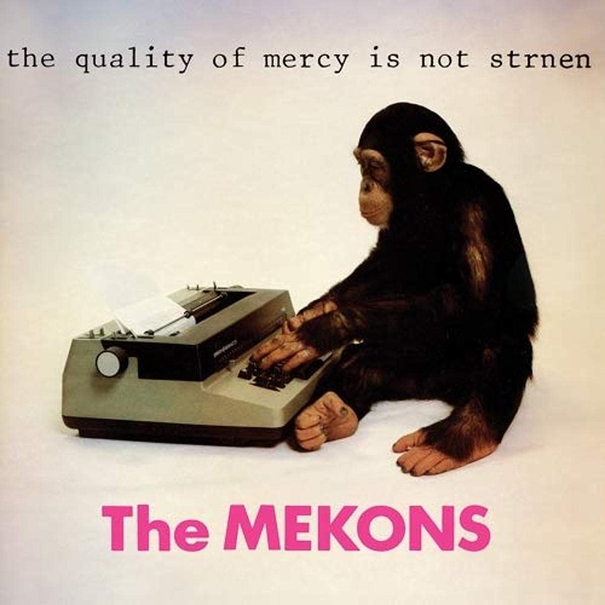 The MEKONS 'THE QUALITY OF MERCY IS NOT STRNEN'