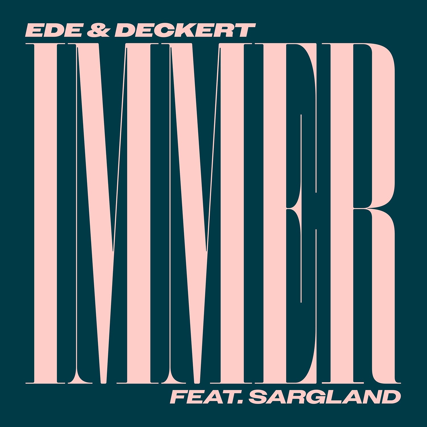 EDE & DECKERT Feat. SARGLAND 'IMMER'