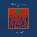 PORRIDGE RADIO 'EVERY BAD -LTD. TRANSPARENT BLUE VINYL-'