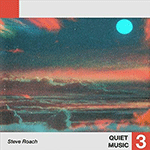 STEVE ROACH 'QUIET MUSIC 3'