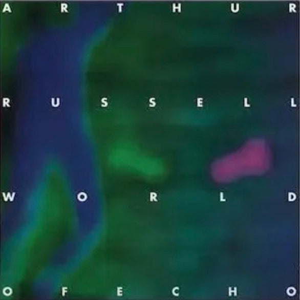 ARTHUR RUSSELL 'WORLD OF ECHO'