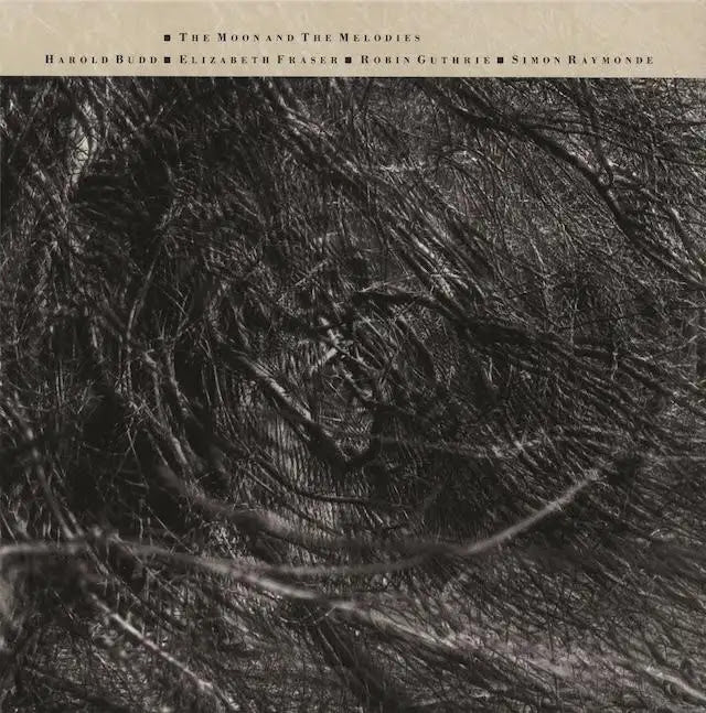 COCTEAU TWINS AND HAROLD BUDD 'THE MOON AND THE MELODIES'