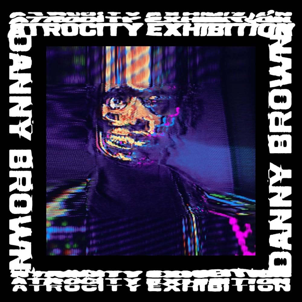 DANNY BROWN 'ATROCITY EXHIBITION'