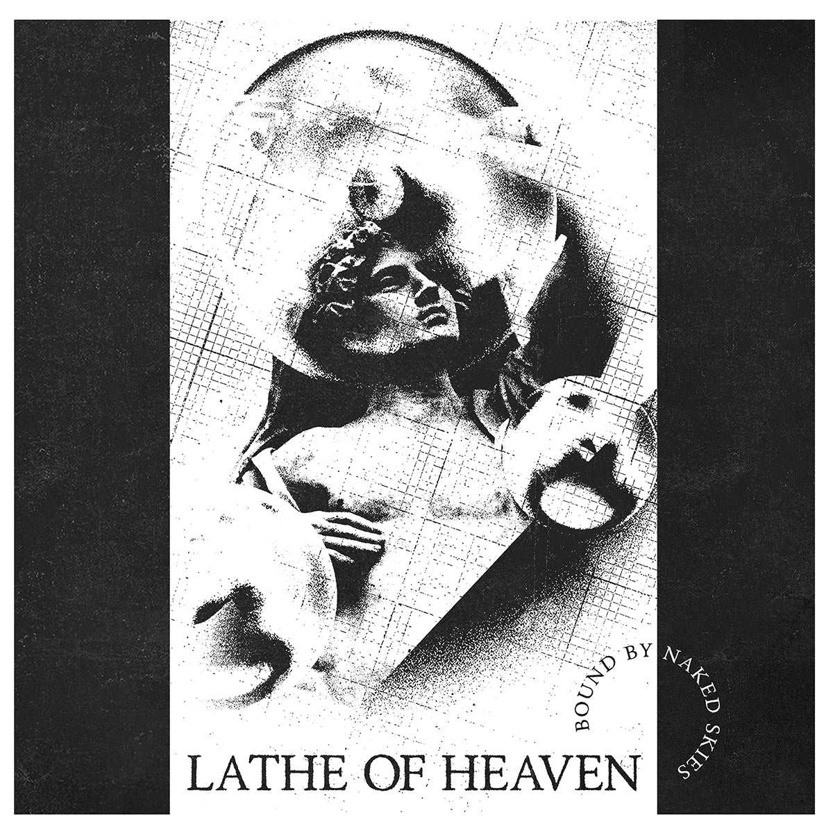 LATHE OF HEAVEN 'BOUND BY NAKED SKIES'