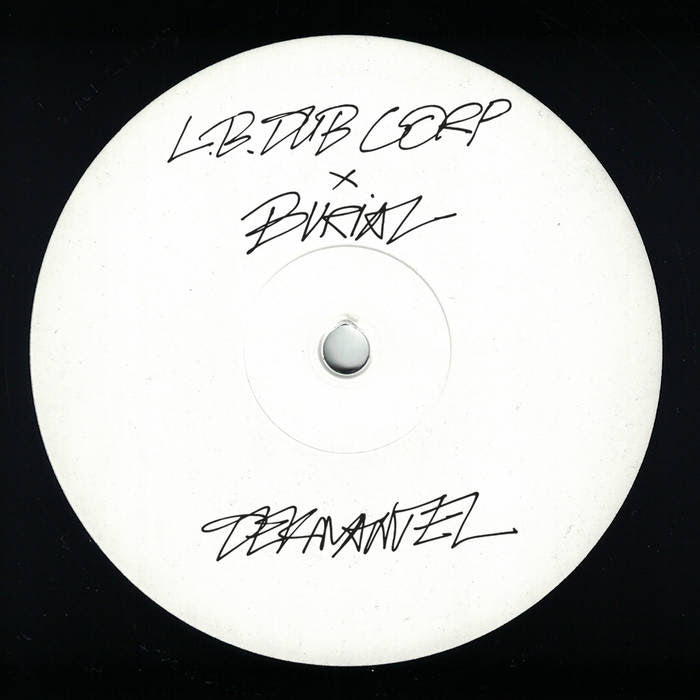 L.B. DUB CORP 'ONLY THE GOOD TIMES (BURIAL REMIX)'