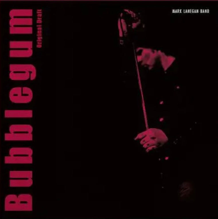 MARK LANEGAN 'BUBBLEGUM (ORIGINAL DRAFT)'