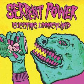 SERPENT POWER 'ELECTRIC LOONEYLAND'
