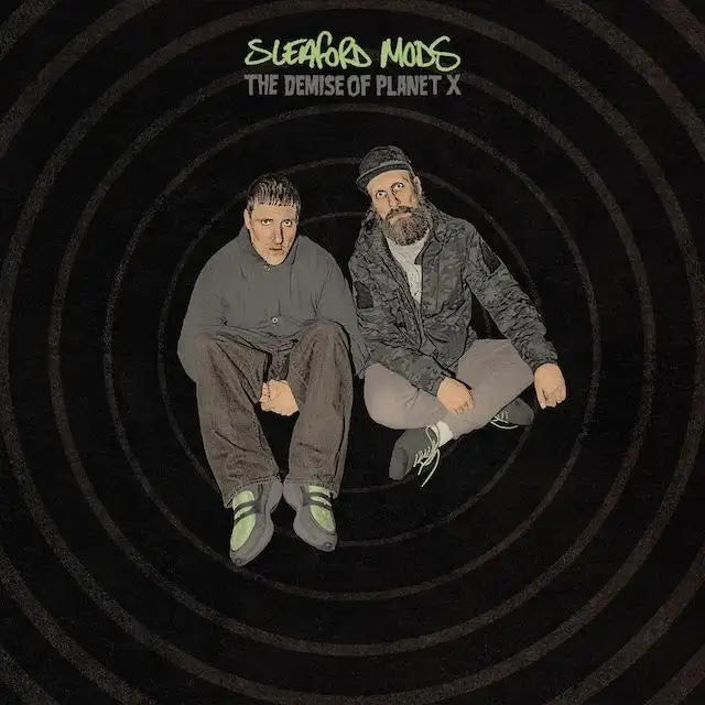 SLEAFORD MODS 'THE DEMISE OF PLANET X'