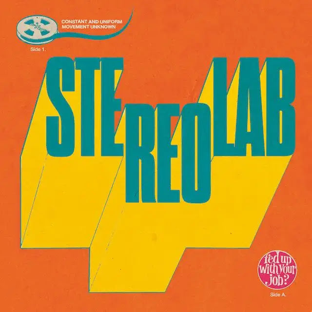 STEREOLAB 'FED UP WITH YOUR JOB / CONSTANT AND'