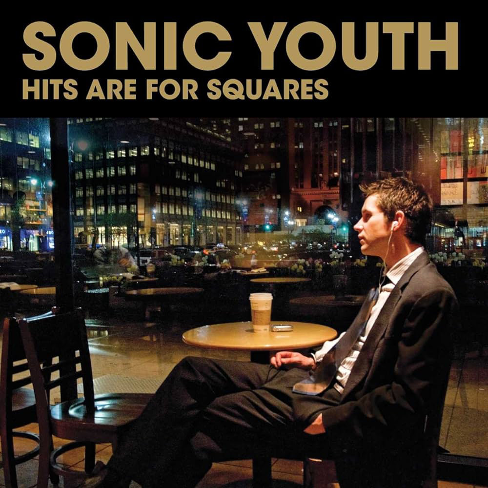 SONIC YOUTH 'HITS ARE FOR SQUARES'