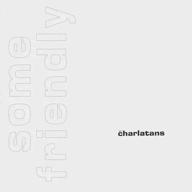 The CHARLATANS 'SOME FRIENDLY (EXPANDED EDITION)' – BIG LOVE RECORDS