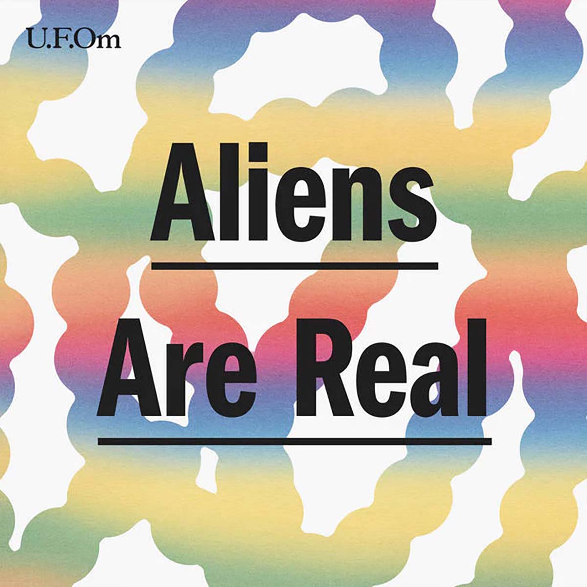 UFOM 'ALIENS ARE REAL'