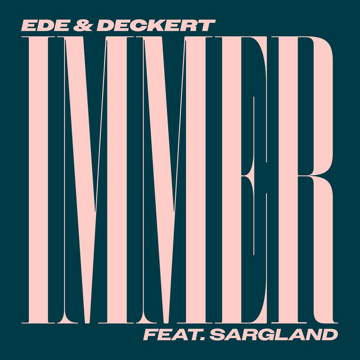 EDE &amp; DECKERT Feat. SARGLAND 'IMMER'