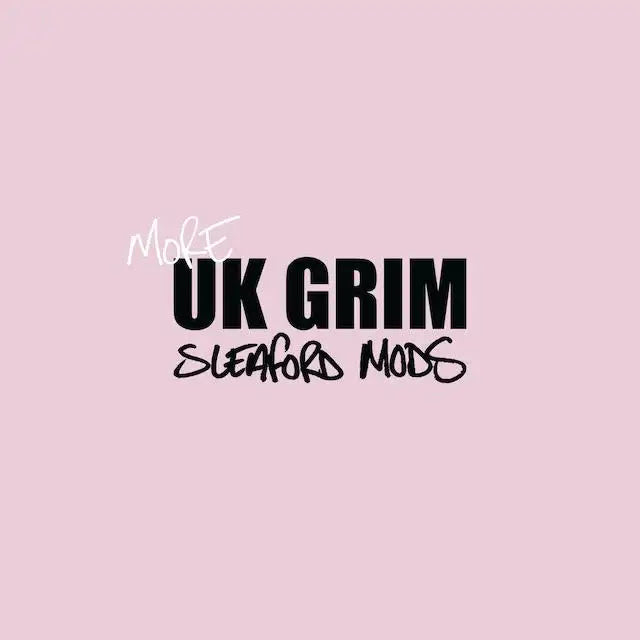 SLEAFORD MODS 'MORE UK GRIM'