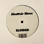 ABATTOIR BLUES 'BLINDED'