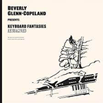 BEVERLY GLENN-COPELAND 'KEYBOARD FANTASIES REIMAGINE'