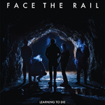 FACE THE RAIL 'LEARNING TO DIE'