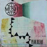 MUSH 'PEAK BLEAK'