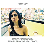 PJ HARVEY 'STORIES FROM THE CITY STORIES FROM THE SEA DEMOS'