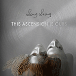 SONG SUNG 'THIS ASCENSION IS OURS'