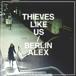 THIEVES LIKE US 'BERLIN ALEX'