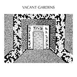 VACANT GARDENS 'FIELD OF VINES / HE MOVES THROUGH'