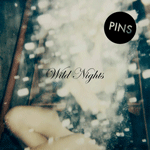 PINS 'WILD NIGHTS'