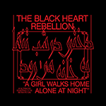 The BLACK HEART REBELLION 'THE BLACK HEART REBELLION PLAYS A GIRL WALKS HOME ALONE AT NIGHT'
