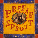 PREFAB SPROUT 'A LIFE OF SURPRISES - THE BEST OF'
