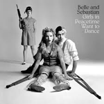 BELLE & SEBASTIAN 'GIRLS IN PEACETIME WANT TO DANCE'