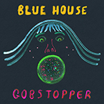 BLUE HOUSE 'GOBSTOPPER'