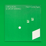 CATE LE BON & GROUP LISTENING 'HERE IT COMES AGAIN'