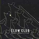 SLOW CLUB 'CHRISTMAS, THANKS FOR NOTHING'