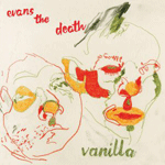 EVANS THE DEATH 'VANILLA -UK EDITION-'
