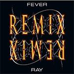 FEVER RAY“PPLGE REMIX”