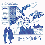 The GONKS 'FIVE THINGS YOU DIDN'T KNOW ABOUT THE GONKS'