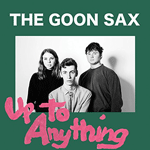 The GOON SAX 'UP TO ANYTHING'