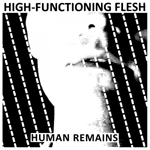 HIGH-FUNCTIONING FLESH 'HUMAN REMAINS'