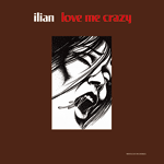 ILIAN 'LOVE ME CRAZY'