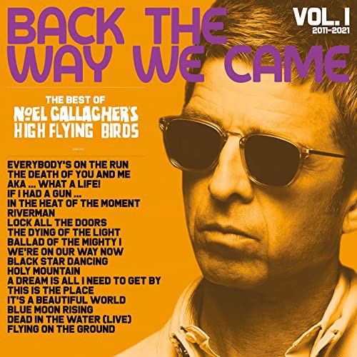 NOEL GALLAGHER'S HIGH FLYING BIRDS 'BACK THE WAY WE CAME: VOL 1 (2011-2021)'