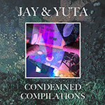 JAY AND YUTA 'CONDEMNED COMPILATIONS'