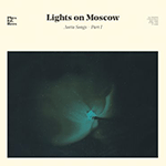 LIGHTS ON MOSCOW 'AORTA SONGS - PART 1'