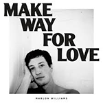 MARLON WILLIAMS 'MAKE WAY FOR LOVE'