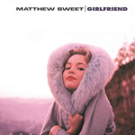 MATTHEW SWEET 'GIRLFRIEND'
