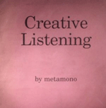 METAMONO 'CREATIVE LISTENING'