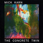 MICK KARN 'THE CONCRETE TWIN'