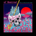 OF MONTREAL 'WHITE IS RELIC / IRREALIS MOOD'
