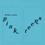 pinkteens.net 12 $ The PINK TEENS 'GOOD LUCK, PINK'