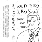 RED RED KROVVY 'NOW AND THEN'