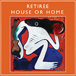 RETIREE 'HOUSE OR HOME'